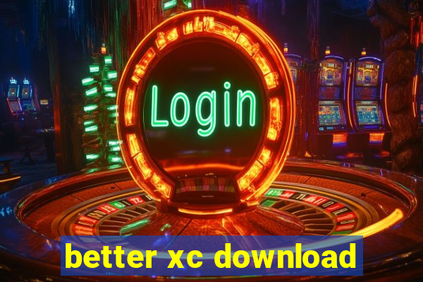 better xc download